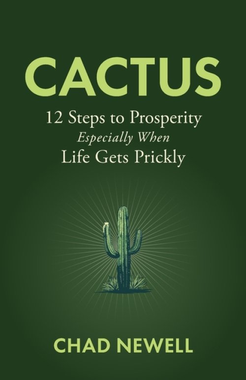CACTUS: 12 Steps to Prosperity, Especially When Life Gets Prickly