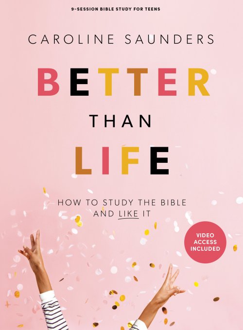 Better Than Life: Teen Girls Bible Study Book with Video Access