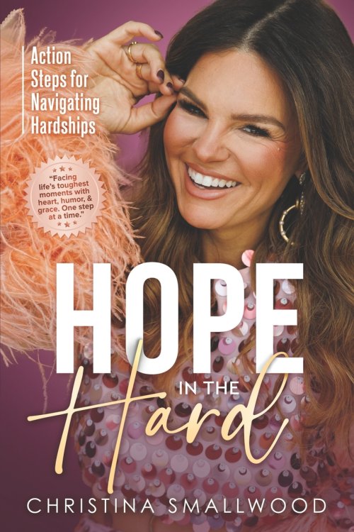 Hope in the Hard: Action Steps for Navigating Hardships