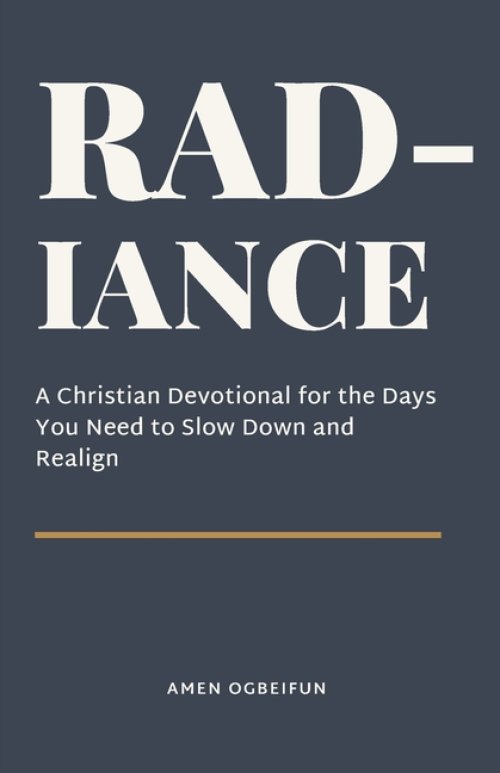 Radiance: A christian devotional for the days you need to slow down and realign