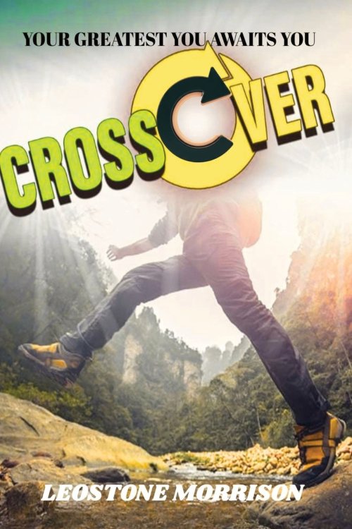Cross Over: Your Greatest You Awaits You