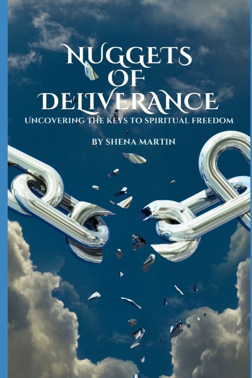 Nuggets of Deliverance: Uncovering the Keys to Spiritual Freedom