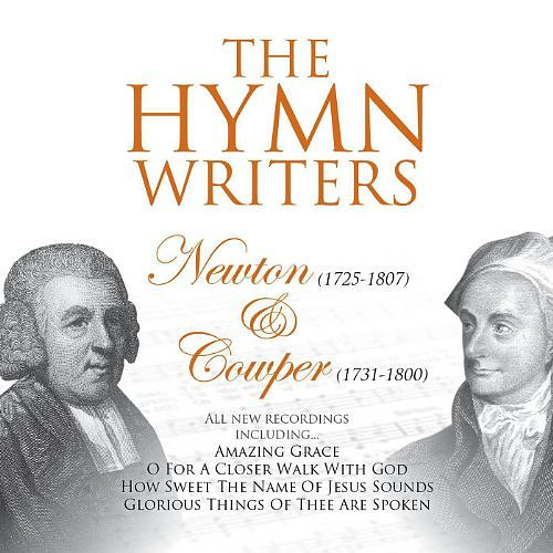 The Hymn Writers: Newton & Cowper CD