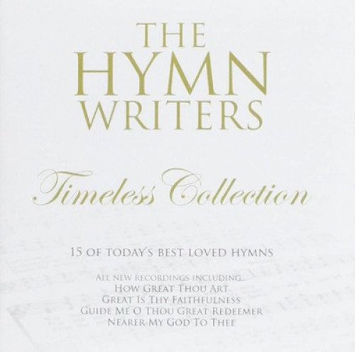 The Hymn Writers: Timeless Collection CD