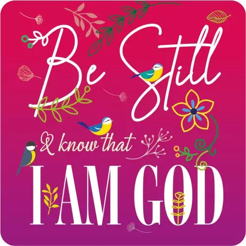 Be Still & Know That I Am God Coaster