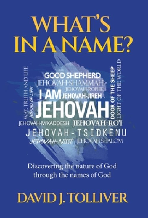 What's in a Name?: Discovering the nature of God through the names of God