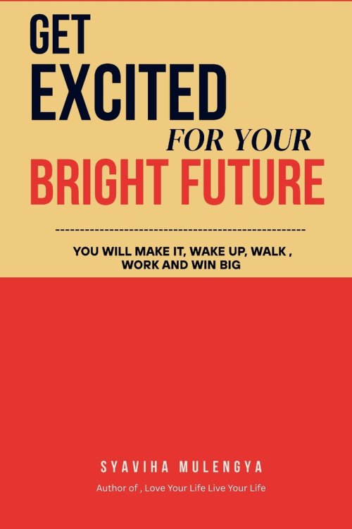 GET EXCITED  FOR YOUR  BRIGHT  FUTURE