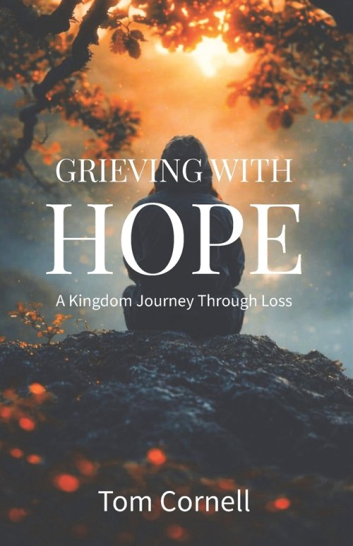 Grieving with Hope: A Kingdom Journey Through Loss