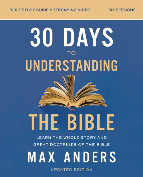 30 Days to Understanding the Bible Study Guide plus Streaming Video, Updated Edition
