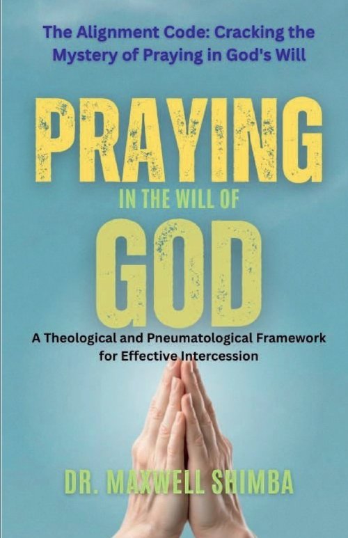 Praying in the Will of God: A Theological and Pneumatological Framework for Effective Intercession
