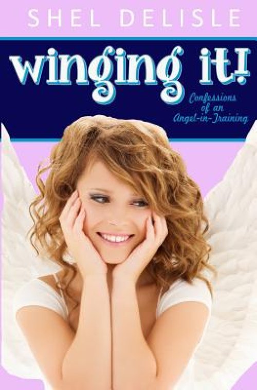 Winging It!: Confessions of an Angel In Training