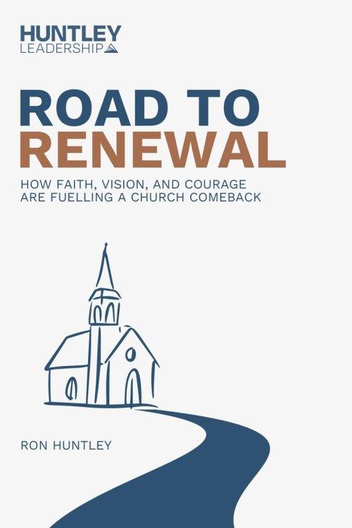 Road to Renewal: How Faith, Vision, And Courage Are Fueling A Church Comeback