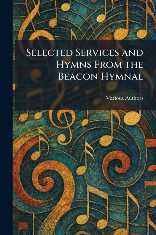 Selected Services and Hymns From the Beacon Hymnal