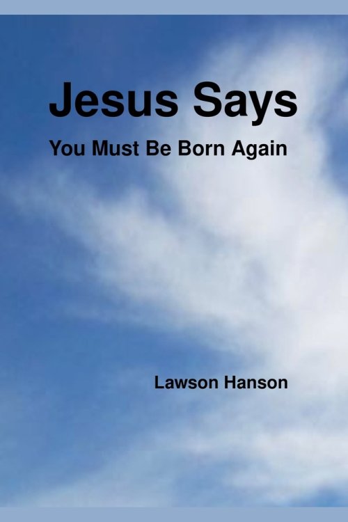 Jesus says ``You MUST be born again''