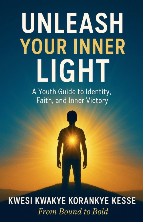 Unleash Your Inner Light: A Youth Guide to Identity, Faith and Inner Victory