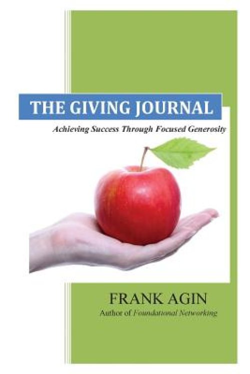 The Giving Journal: Achieving Success Through Focused Generosity