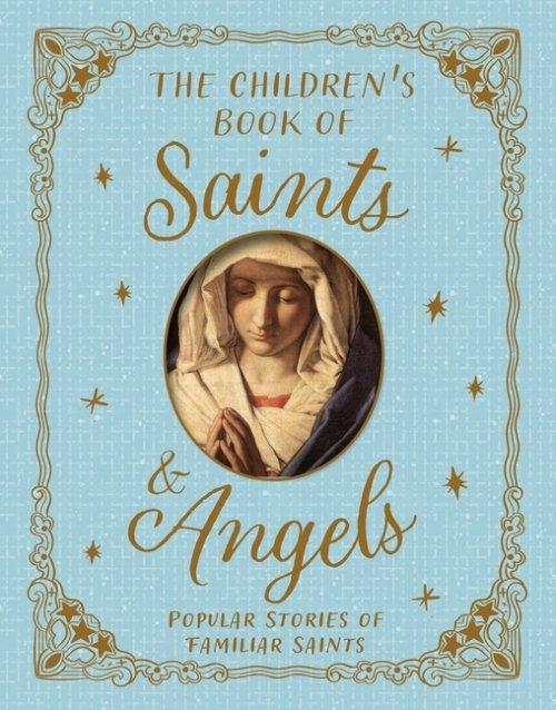 Saints and Angels: Popular Stories of Familiar Saints
