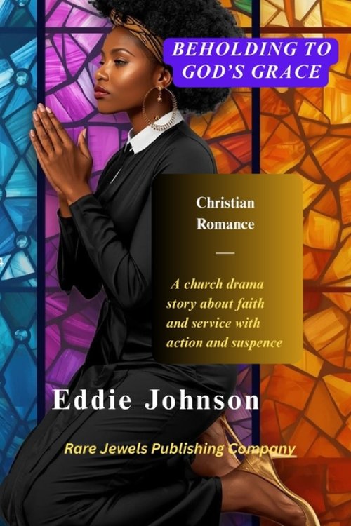 Beholding to God's Grace: Christian Romance - A church drama story about faith and service with action and suspense