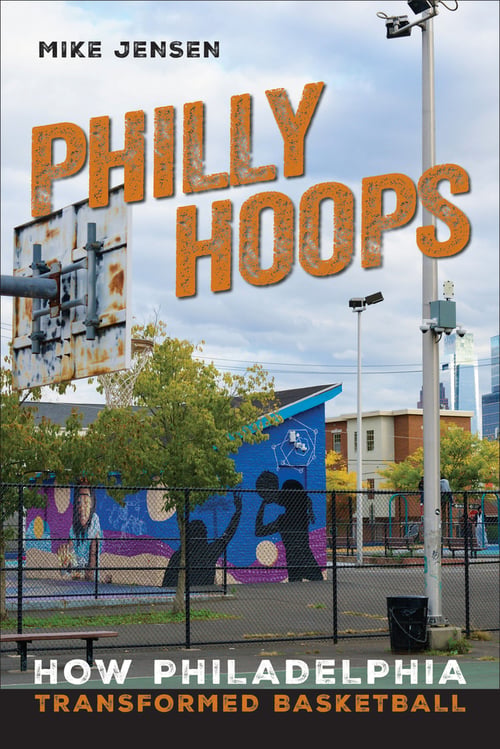 Philly Hoops – How Philadelphia Transformed Basketball