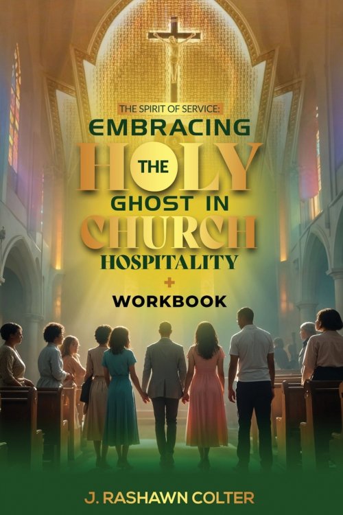 The Spirit of Service: Embracing the Holy Spirit in Church: EMBRACING THE FUNCTION OF HOLY SPIRIT IN CHURCH HOSPITALITY