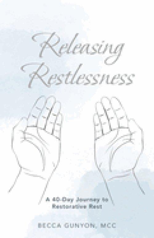 Releasing Restlessness: A 40-Day Journey to Restorative Rest