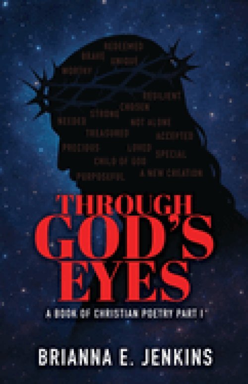 Through God's Eyes: A Book of Christian Poetry, Part I