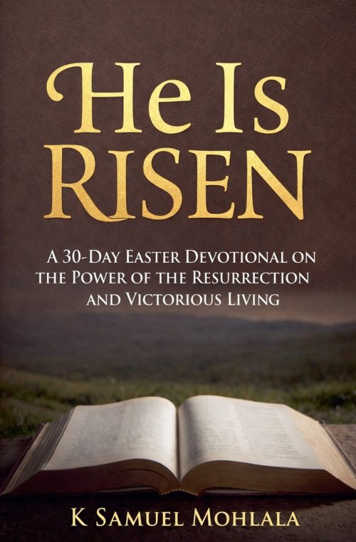 He Is Risen: A 30-Day Easter Devotional on the Power of the Resurrection and Victorious Living