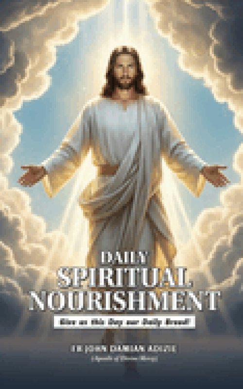 DAILY SPIRITUAL NOURISHMENT: Give Us This Day Our Daily Bread!