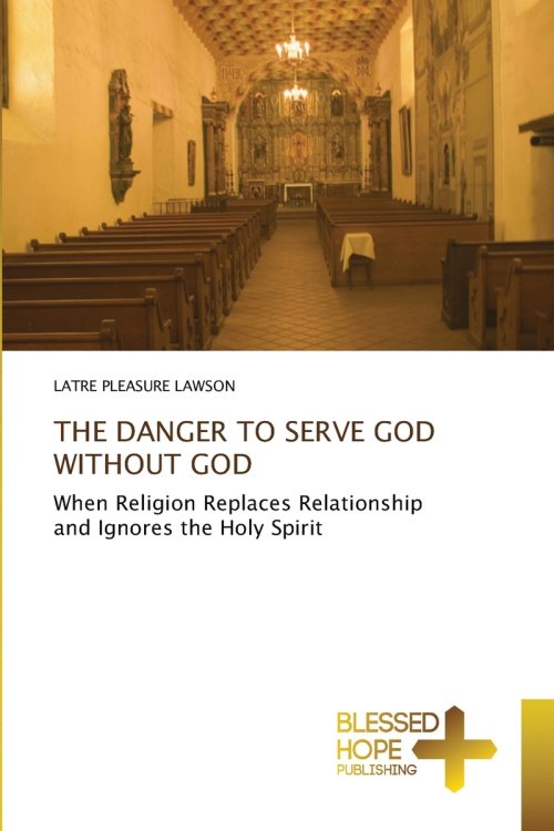 THE DANGER TO SERVE GOD WITHOUT GOD