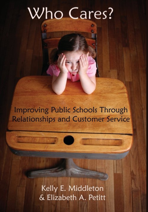 Who Cares?: Improving Public Schools Through Relationships and Customer Service