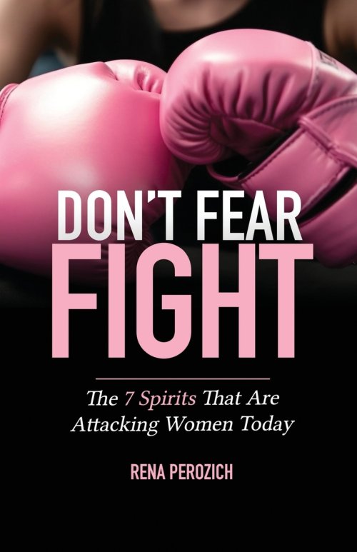 Don't Fear FIGHT: The 7 Spirits That Are Attacking Women Today