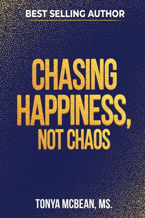 Chasing Happiness, Not Chaos