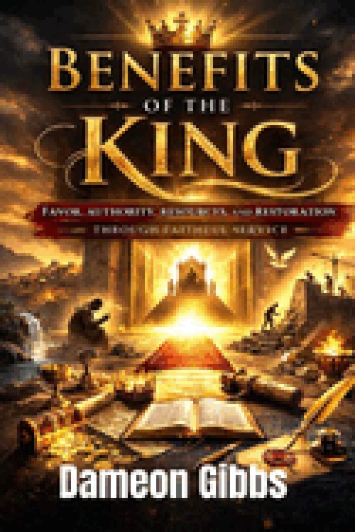 Benefits of the King: Favor, Authority, Resources, and Restoration Through Faithful Service