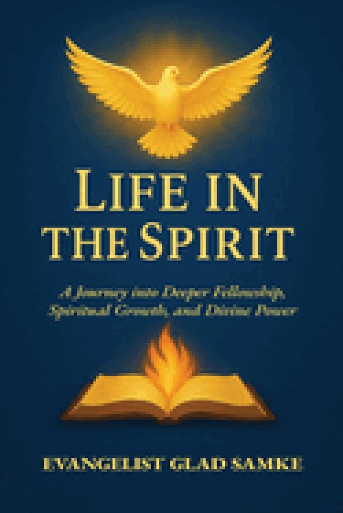 LIFE IN THE SPIRIT: A Journey into Deeper Fellowship, Spiritual Growth, and Divine Power