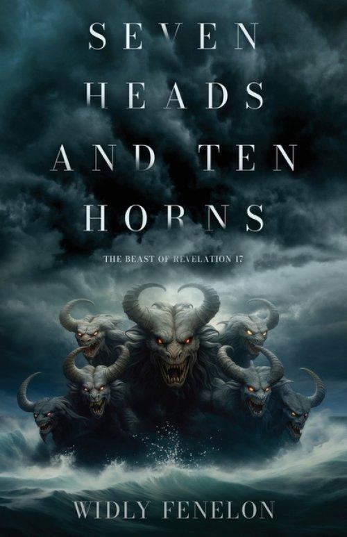Seven Heads and Ten Horns: The Beast of Revelation 17