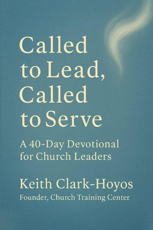 Called to Lead, Called to Serve: A 40-Day Devotional for Church Leaders