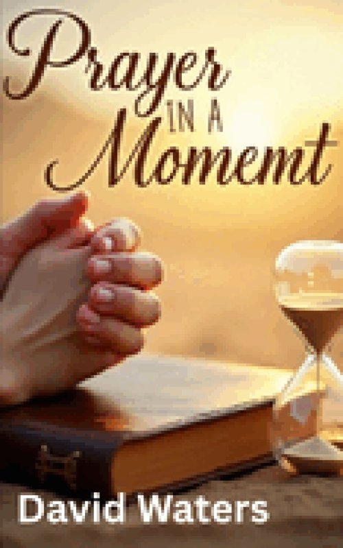 Prayer in a Moment: A Small Book of Scripture for Any Moment