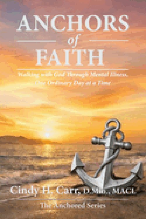 Anchors of Faith: Walking with God Through Mental Illness, One Ordinary Day at a Time