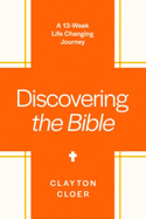Discovering the Bible: A 13-Week Life-Changing Journey
