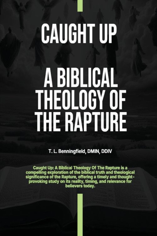Caught Up: A Biblical Theology of the Rapture