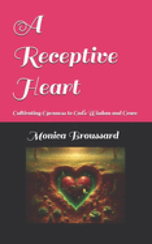 A Receptive Heart: Cultivating Openness to God's Wisdom and Grace