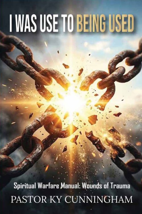 I Was Used to Being Used: Christian Spiritual Warfare Manual for Breaking Generational Curses, Overcoming Abuse, Inner Healing, and Defeating the Enem