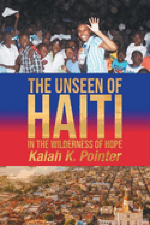 The Unseen of Haiti in the Wilderness of Hope