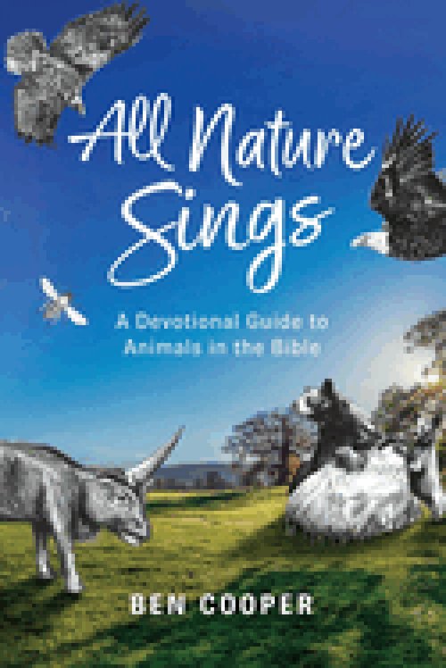 All Nature Sings: A Devotional Guide to Animals in the Bible