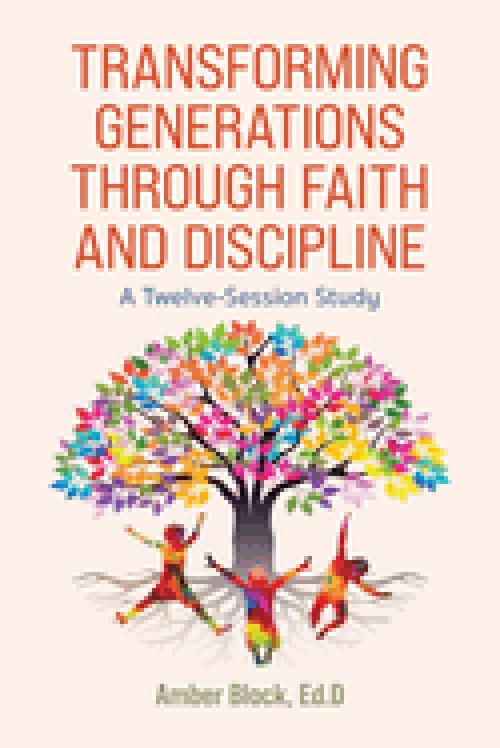 Transforming Generations Through Faith and Discipline: A Bible Study Curriculum