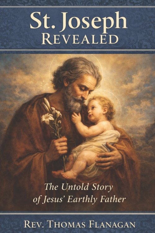 St. Joseph Revealed : The Untold Story of Jesus' Earthly Father