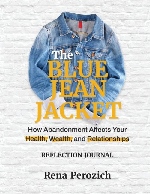The Blue Jean Jacket Reflection Journal: How Abandonment Affects Your Health, Wealth, and Relationships