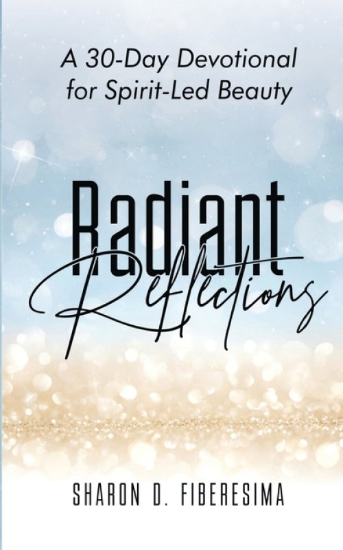 Radiant Reflections: A 30-Day Devotional for Spirit-Led Beauty