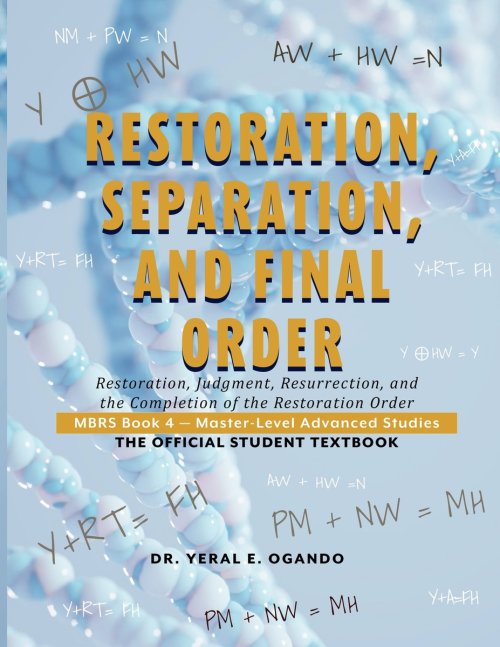 RESTORATION, SEPARATION, AND FINAL ORDER: Restoration, Judgment, Resurrection, and the Completion of the Restoration Order