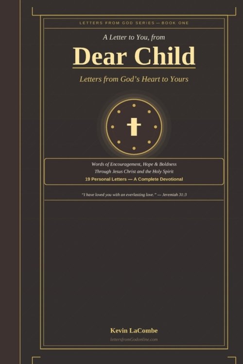 Dear Child - Letters from God's Heart to Yours: What would God say to you - personally, tenderly, directly - if He sat down and wrote you a letter tod
